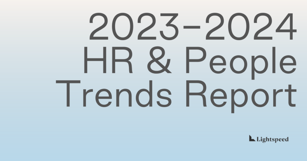 Lightspeed 2023-2024 HR & People Trends Report