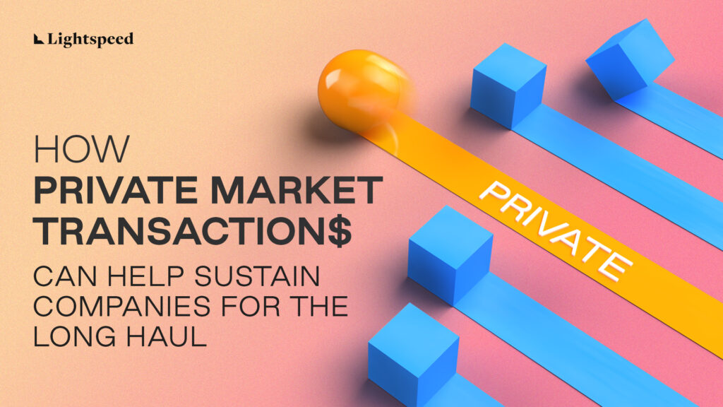 How private market transactions can help sustain companies for the long haul