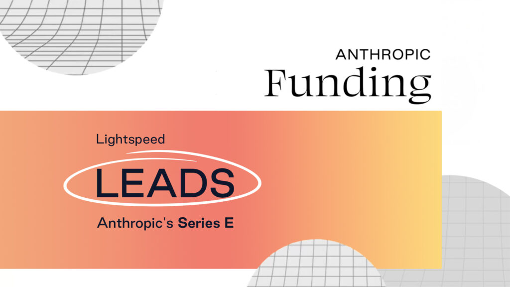 Lightspeed Announces Lead Investment in Anthropic’s $3.5B Series E Financing