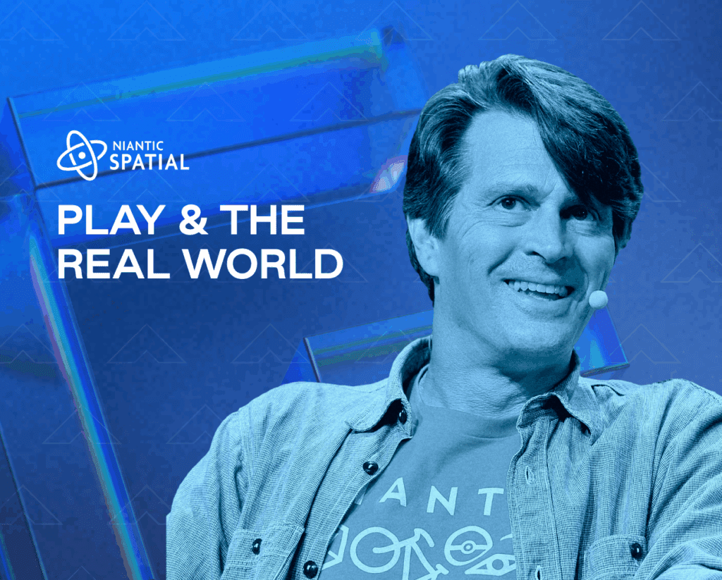 Niantic: Play & the Real World