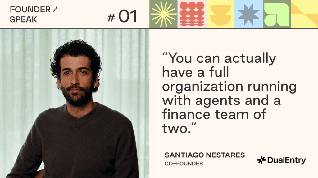 “You can actually have a full organization running with agents and a finance team of two.”